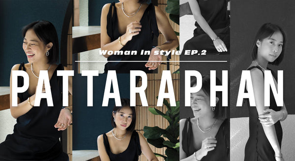 WOMAN IN STYLE EP.2: NOK PATTARAPHAN