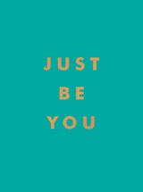 Just Be You