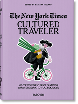 THE NEW YORK TIMES. CULTURED TRAVELER. 100 TRIPS FOR CURIOUS MINDS