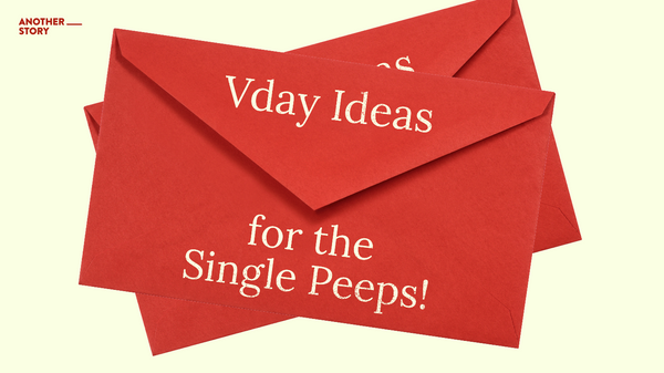 Vday Ideas for Single Peeps!