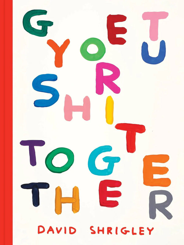 Get Your Shit Together (paperback)