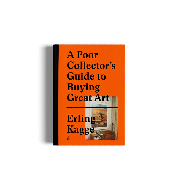A POOR COLLECTOR’S GUIDE TO BUYING GREAT ART