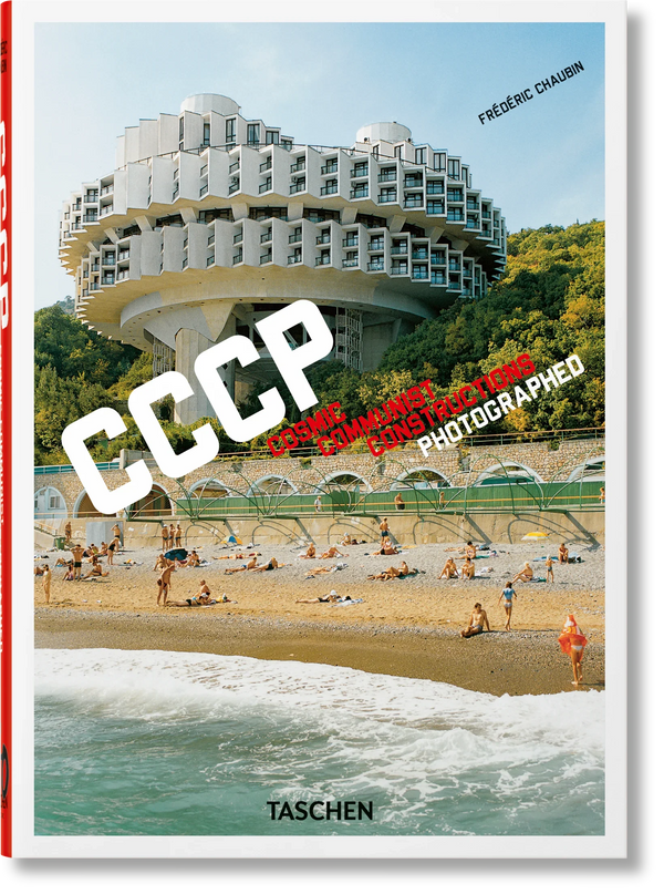 Fr?d?ric Chaubin. CCCP. Cosmic Communist Constructions Photographed. 40th Ed.