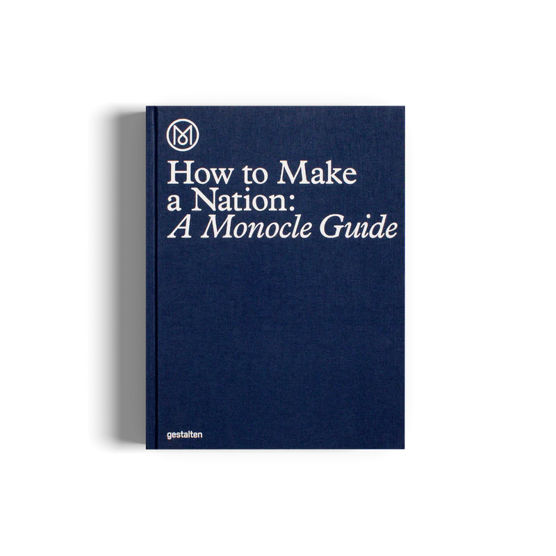 HOW TO MAKE A NATION- A MONOCLE GUIDE