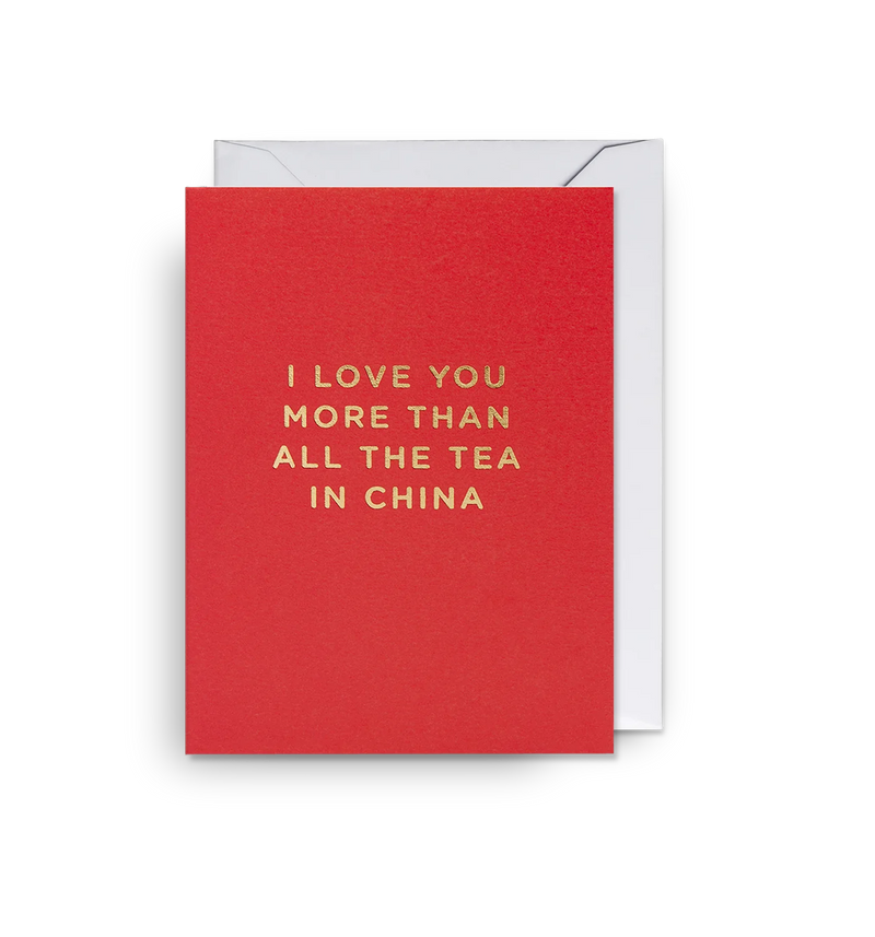 Lagom Design I Love You More Than All The Tea In China