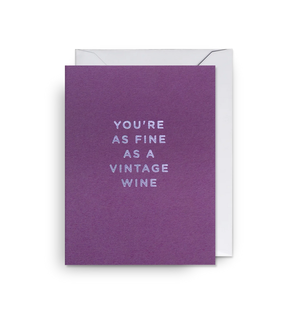 Lagom Design Youre As Fine As A Vintage Wine