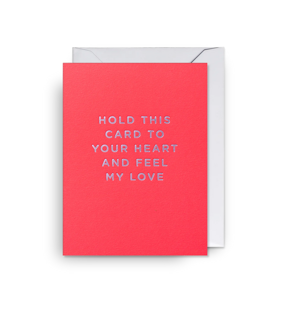 Lagom Design Hold This Card To Your Heart And Feel My Love