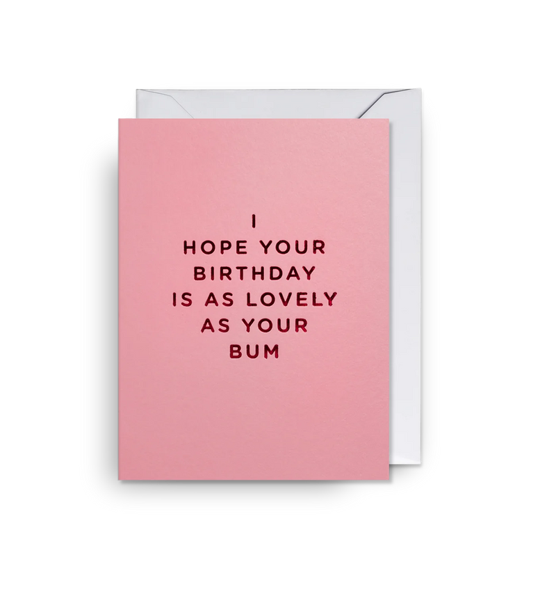 Lagom Design I Hope Your Birthday is as Lovely as Your Bum