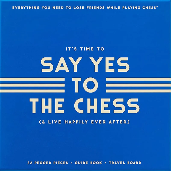 Say Yes to the Chess