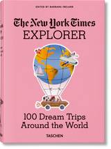 THE NEW YORK TIMES EXPLORER. 100 DREAM TRIPS AROUND THE WORLD