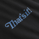 THAT'S IT TEE - Black